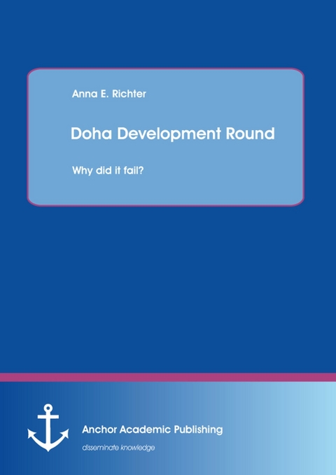 Doha Development Round: Why did it fail? -  Anna E. Richter