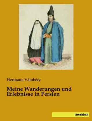 Meine Wanderungen und Erlebnisse in Persien - Hermann VÃ¡mbÃ©ry