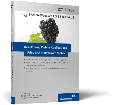 Developing Mobile Applications Using SAP Netweaver Mobile - Thomas Pohl, Ramprasadh Kothandaraman, Venkat Srinivas Seshasai