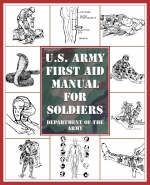 U.S. Army First Aid Manual for Soldiers - Ammunition United States. Department of the Army Allocations Committee