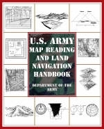 U.S. Army Map Reading and Land Navigation Handbook - Ammunition United States. Department of the Army Allocations Committee