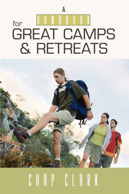 Handbook for Great Camps and Retreats - Chap Clark