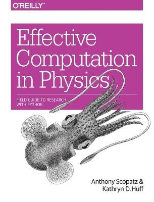 Effective Computation in Physics - Anthony Scopatz, Kathryn D. Huff