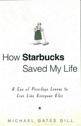 How Starbucks Saved My Life - Michael Gates Gill