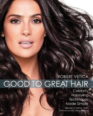 Good to Great Hair - Robert Vetica