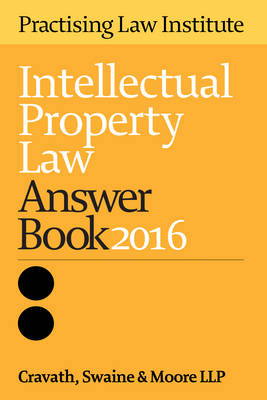 Intellectual Property Law Answer Book 2015 -  Cravath Swaine &  Moore Llp