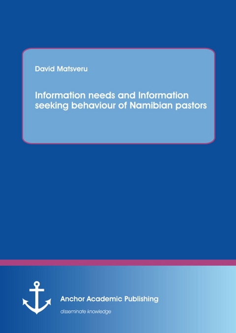 Information needs and Information seeking behaviour of Namibian pastors -  David Matsveru