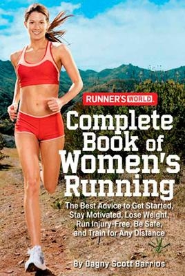 Runner's World Complete Book of Women's Running - Dagny Scott Barrios,  Editors of Runner's World Maga