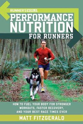 Runner's World Performance Nutrition for Runners - Matt Fitzgerald,  Editors of Runner's World Maga