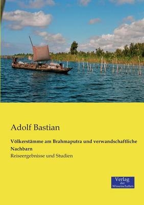 VÃ¶lkerstÃ¤mme am Brahmaputra und verwandschaftliche Nachbarn - Adolf Bastian