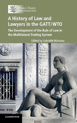 A History of Law and Lawyers in the GATT/WTO - 