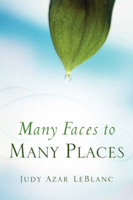 Many Faces to Many Places - Judy Azar Leblanc