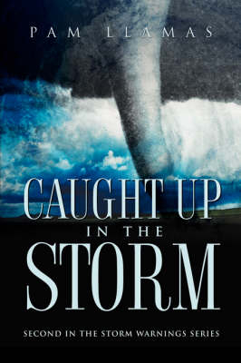 Caught Up In The Storm - Pam Llamas