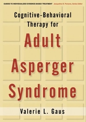 Cognitive-Behavioral Therapy for Adults with Autism Spectrum Disorder, First Edition - Valerie L. Gaus