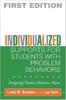 Individualized Supports for Students with Problem Behaviors - Linda M. Bambara, Lee Kern