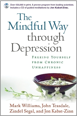 The Mindful Way through Depression, First Edition, Paperback + CD-ROM - Mark Williams, John Teasdale, Zindel Segal, Jon Kabat-Zinn