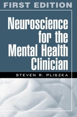 Neuroscience for the Mental Health Clinician, First Edition - Steven R. Pliszka