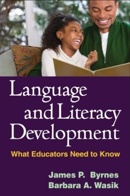 Language and Literacy Development, First Edition - James P. Byrnes, Barbara A. Wasik