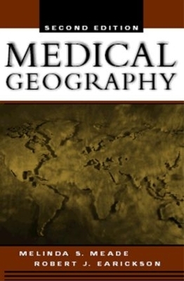 Medical Geography, Second Edition - Robert J. Earickson, Melinda S. Meade