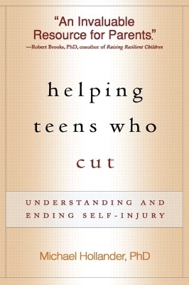 Helping Teens Who Cut, First Edition - Michael Hollander