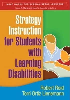 Strategy Instruction for Students with Learning Disabilities - Robert Reid, Torri Lienemann, Jessica Hagaman