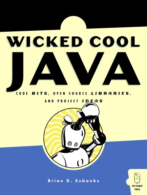 Wicked Cool Java - Brian D. Eubanks