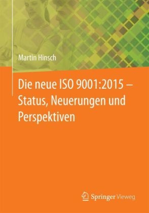 Die neue ISO 9001:2015 - Status, Neuerungen und Perspektiven - Martin Hinsch