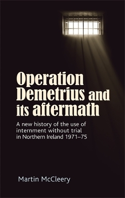 Operation Demetrius and its Aftermath - Martin J. McCleery