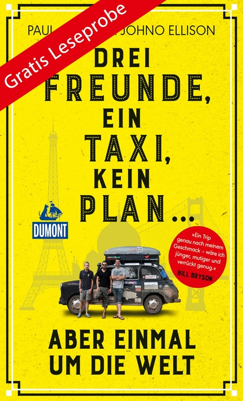 DuMont Welt-Menschen-Reisen Leseprobe Drei Freunde, ein Taxi, kein Plan -  Paul Archer,  Johno Ellison