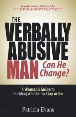 The Verbally Abusive Man - Can He Change? - Patricia Evans