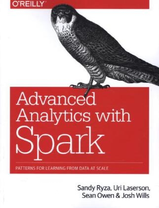 Advanced Analytics with Spark - Sandy Ryza, Uri Laserson, Sean Owen, Josh Wills