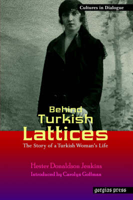 Behind Turkish Lattices: The Story of a Turkish Woman's Life - Hester Donaldson Jenkins