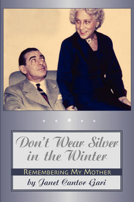 Don't Wear Silver in the Winter - Janet Cantor Gari