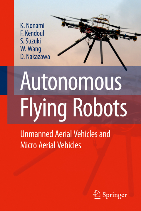 Autonomous Flying Robots - Kenzo Nonami, Farid Kendoul, Satoshi Suzuki, Wei Wang, Daisuke Nakazawa