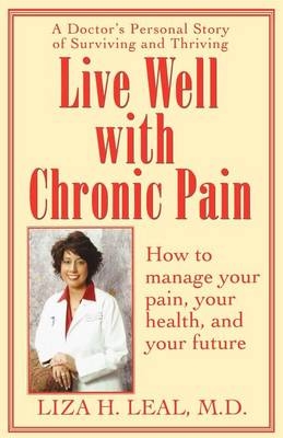 Live Well with Chronic Pain - Liza H. Leal