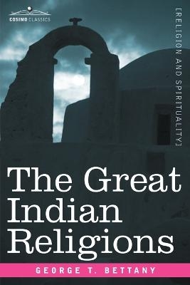 The Great Indian Religions - G T Bettany