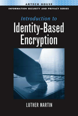 Introduction to Identity-Based Encryption - Luther Martin