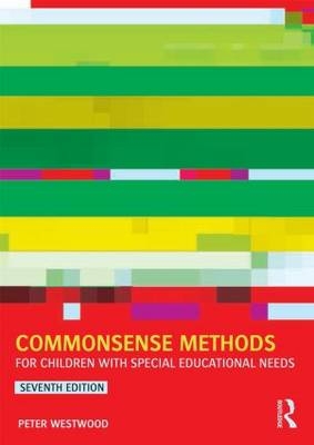 Commonsense Methods for Children with Special Educational Needs - Peter Westwood