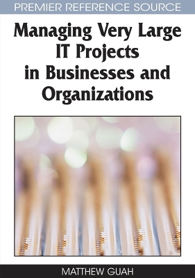 Managing Very Large IT Projects in Businesses and Organizations - Matthew W. Guah