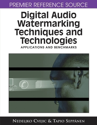 Digital Audio Watermarking Techniques and Technologies - Nedeljko Cvejic, Tapio Seppanen