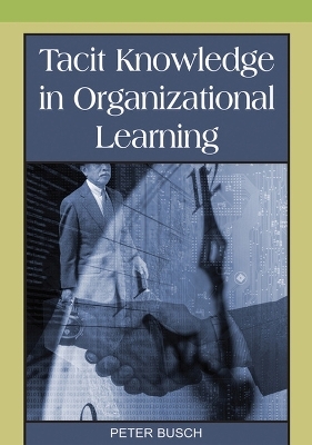 Tacit Knowledge in Organizational Learning - Peter Busch