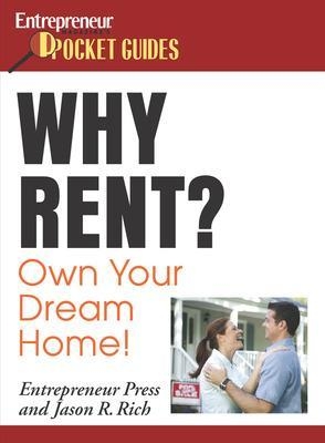 Why Rent? Own Your Dream Home! -  Entrepreneur Press, Jason Rich