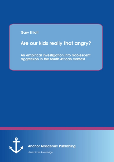 Are our kids really that angry? An empirical investigation into adolescent aggression in the South African context -  Gary Elliott