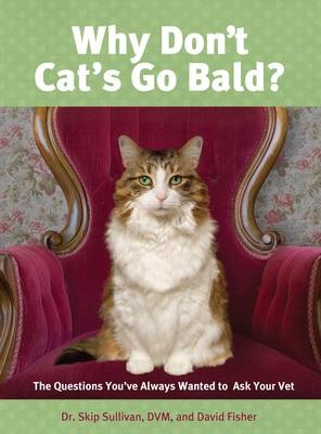 Why Don't Cats Go Bald - Skip Sullivan