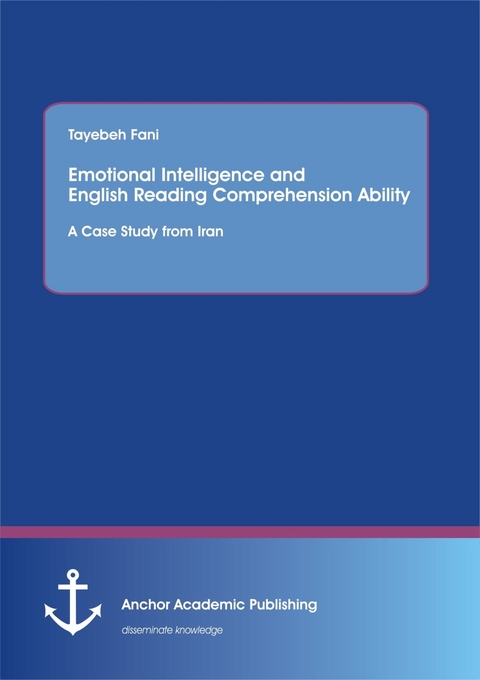 Emotional Intelligence and  English Reading Comprehension Ability: A Case Study from Iran -  Tayebeh Fani