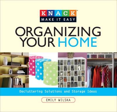 Knack Organizing Your Home - Emily Wilska