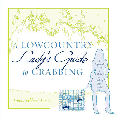 A Lowcountry Lady's Guide to Crabbing - Anna B Turner