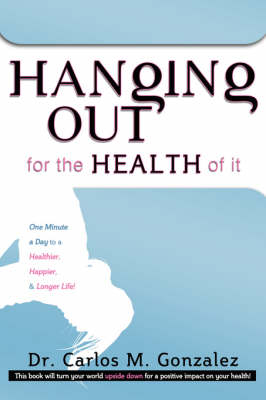 Hanging Out for the Health of It - Carlos M Gonzalez