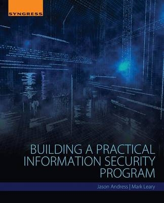 Building a Practical Information Security Program - Jason Andress, Mark Leary