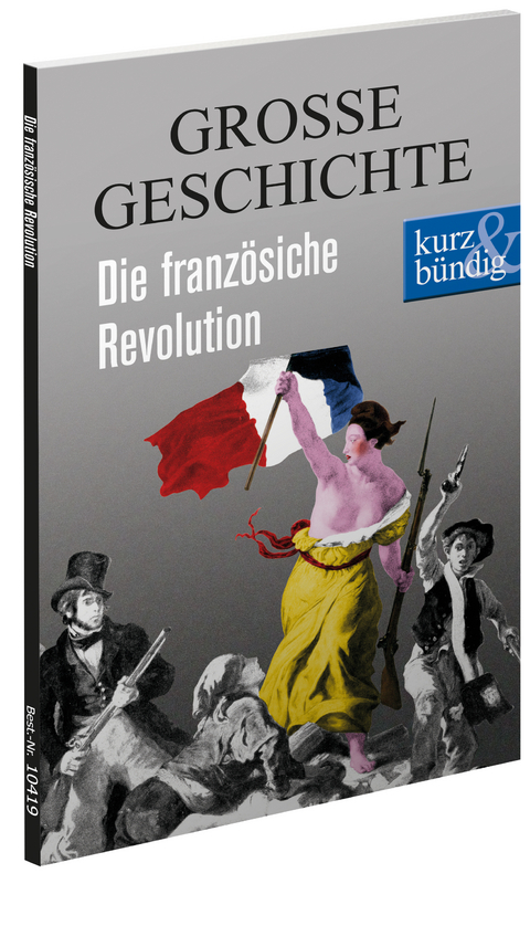 Die französische Revolution GROSSE GESCHICHTE - Ulrich Offenberg